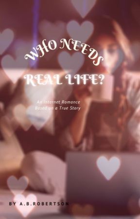 Who Needs Real Life? by ABRobertson