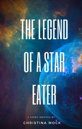 The Legend of  a Star Eater by ChristinaNeedsPeaceBarnhart