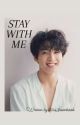 Stay With Me || .JJK. [COMPLETED ✓] by 143HEENKOOK