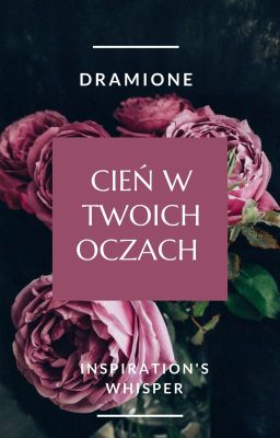 Cień w Twoich oczach || Dramione cover