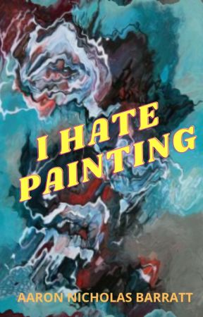 I HATE PAINTING by BbNnAa8