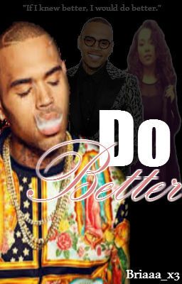 Do Better (Chris Brown Fanfiction) Book 4 cover