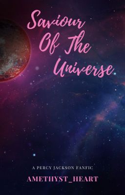 Savior Of The Universe [A Percy Jackson Fanfiction] [Discontinued] cover