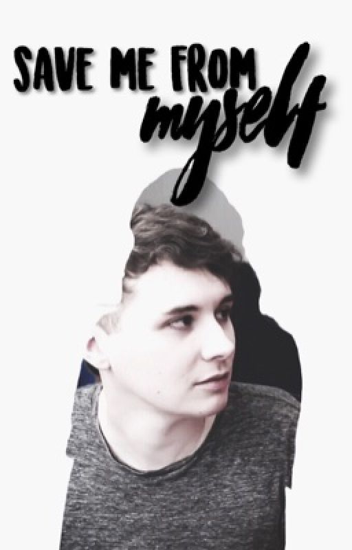 Save Me From Myself » Daniel Howell AU by TheMeganHowell