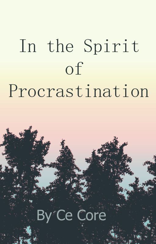 In the Spirit of Procrastination by CorieCranberry