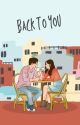 Back To You [Completed] ✔ by Night_Writer90