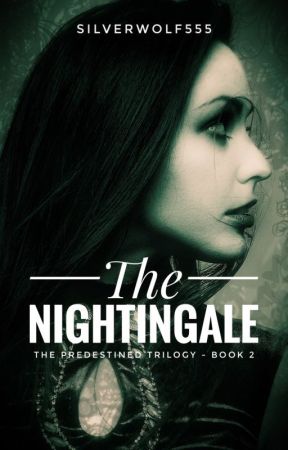 The Nightingale (Predestined Trilogy - Bk2) (A HP FanFic) by SilverWolf555