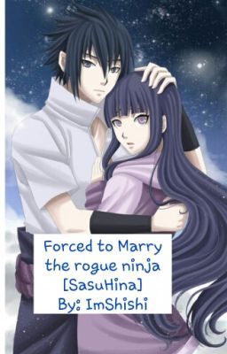 Forced to marry the rogue ninja (SasuHina) cover