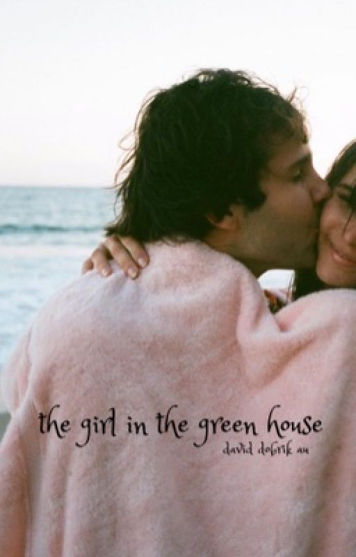 the girl in the green house » david dobrik au by messydobrik