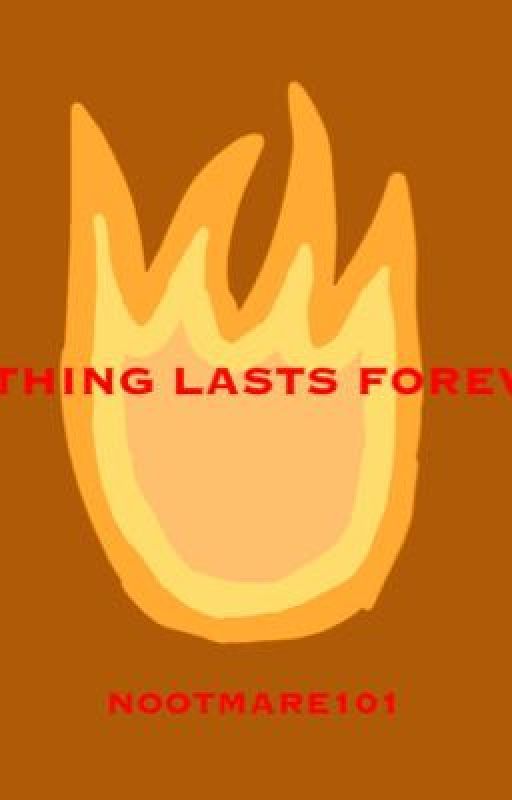 Nothing Lasts Forever (DISCONTINUED!!!!) by nootmare101