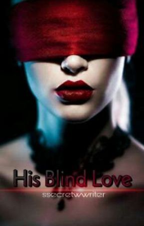 His Blind Love by ssecretwwriter