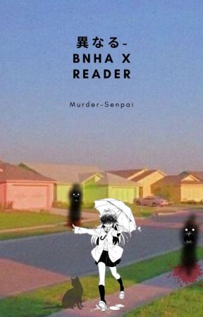 異なる-BNHA x reader by Murder-senpai