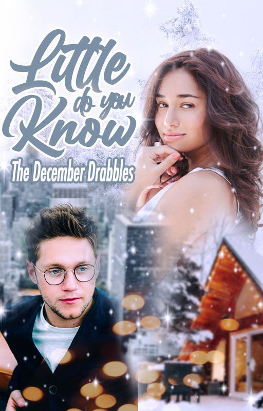 little do you know: the december drabbles // niall horan au by nightingiall