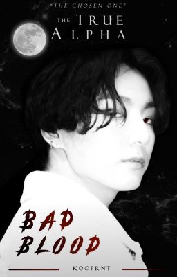 The True Alpha: Bad Blood //jjk cover