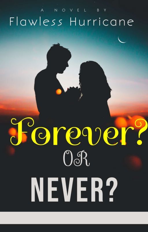 Forever? Or Never? by flawlesshurricane