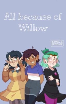 All Because of Willow | A Lumity vs Willuz fan fic cover