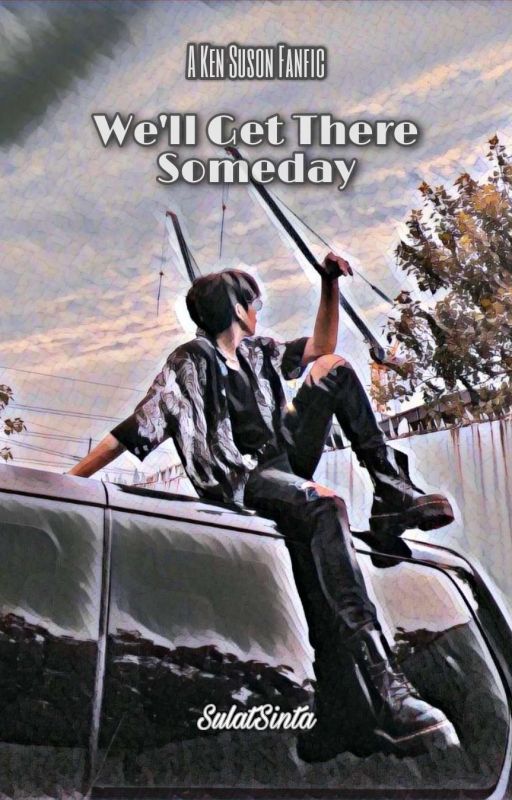 We'll Get There Someday by SulatSinta