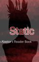 Static - An Alastor x (Female)Reader book (Hazbin Hotel) by EverlastingDaydreams