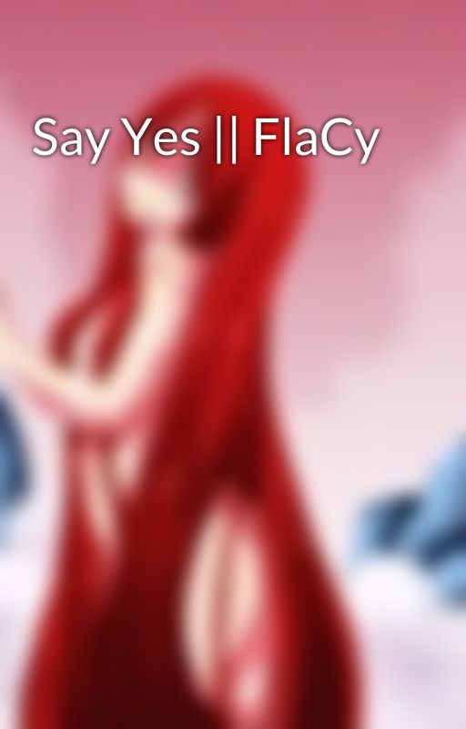 Say Yes || FlaCy by xFlacyx