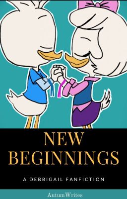 (*COMPLETED*)New Beginnings: A Ducktales Debbigail Fanfic cover