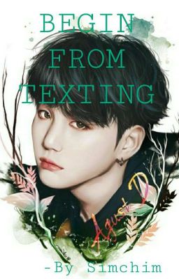 BEGIN FROM TEXTING|| MIN YOONGI FF✓ (Completed) cover