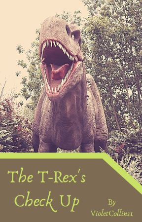 The T-Rex's Check Up by VioletCollins1