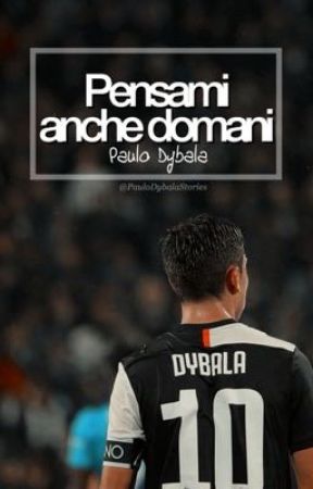 Pensami anche domani -Paulo Dybala by meetdybala