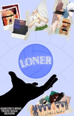 Loner || Bnha x Trans Male reader x Haikyuu || cover