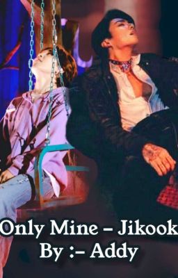 Only Mine ( Jikook / Taegi ) [Completed] cover