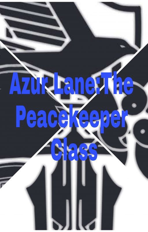 Azur Lane:The Peacekeeper Class(Remastered) by shadowgamer254