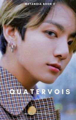 Quatervois: Metanoia Book 2 // jjk [COMPLETED] cover