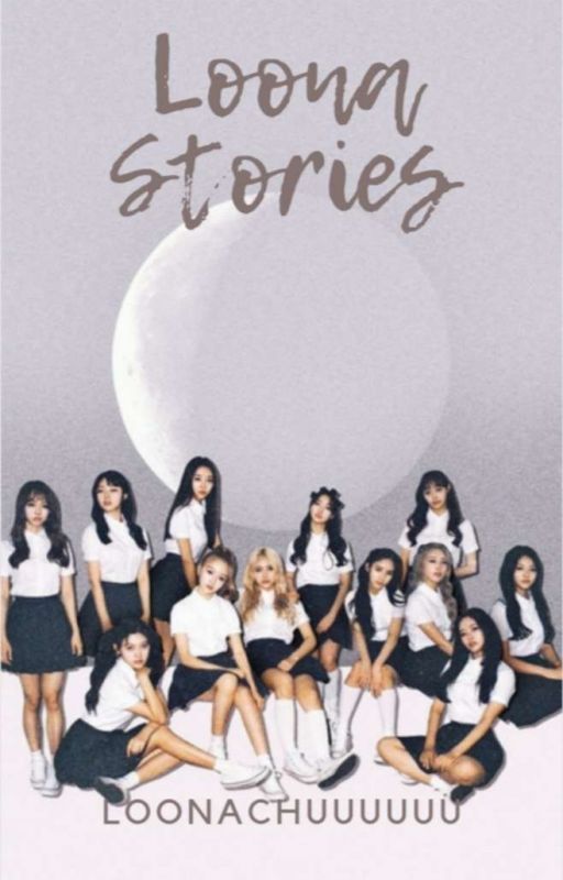 Loona Stories by LoonaChuuuuuu