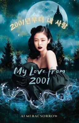 ✔ My Love From 2001 | (ON HOLD) Jennie Kim x Female Reader | cover