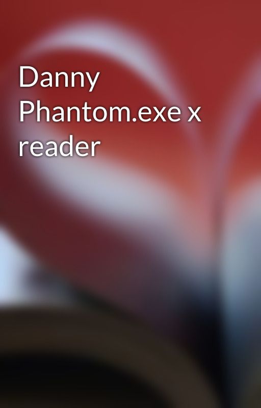 Danny Phantom.exe x reader by Splitpersonalified