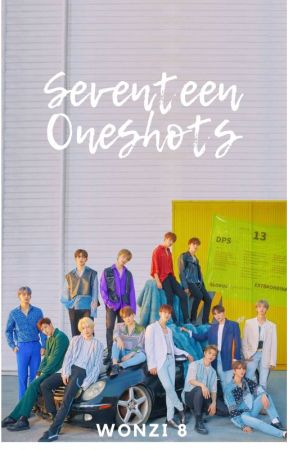 Seventeen Oneshots ✨ by Wonzi8