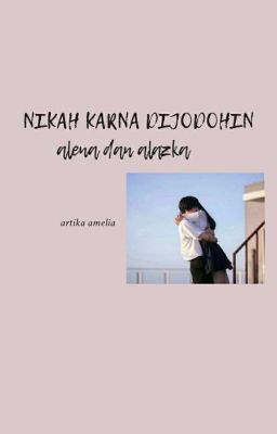 Nikah Karena Dijodohin {End} Alena & Alazka cover