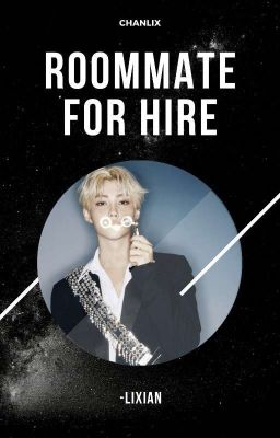 [✔] ROOMMATE FOR HIRE    ──    chanlix cover