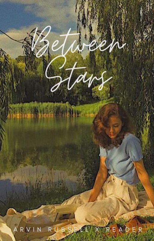 Between Stars {Arvin Russell x Reader} by ijustwantatypewriter