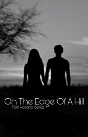 On The Edge Of a Hill || Tom Holland Story || S01 by TomHollandSeries3000