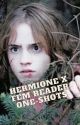 Hermione x Fem Reader One-Shots by HomosexualHappenings