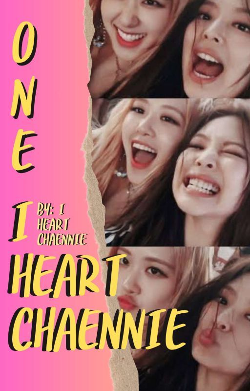 I HEART CHAENNIE (1) || complete  by iheartchaennie