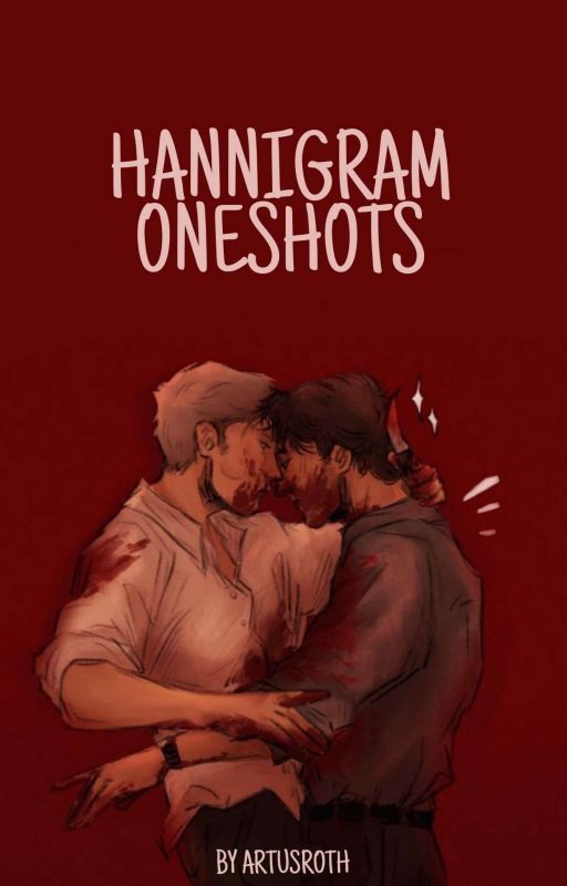 Hannigram Oneshots | artusroth by artusroth