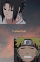 𝑭𝒂𝒏𝒂𝒕𝒊𝒄𝒂𝒍 || Yandere!Naruto x reader x Sasuke by Cinnamonacidd