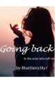 Going back  by BlueStarrySky1