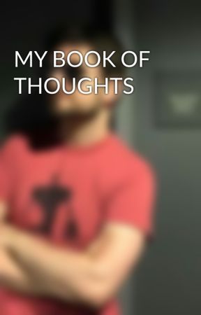 MY BOOK OF THOUGHTS by NotEvenAGrump