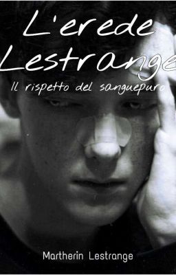 L'erede Lestrange - Il rispetto del sangue puro COMPLETATA cover