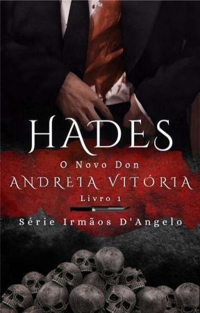 HADES - O Novo Don - Irmãos D'Angelo - Livro 1 (COMPLETO) by EscritoraAndreia