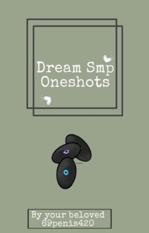 Dream smp x reader oneshots by 69penis420