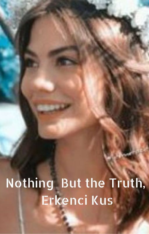 Can Yaman International Presents: Nothing But The Truth, Erkenci Kus by CYInternational