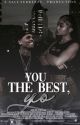 You the Best, Yo (COMPLETED) by salutebreezy_